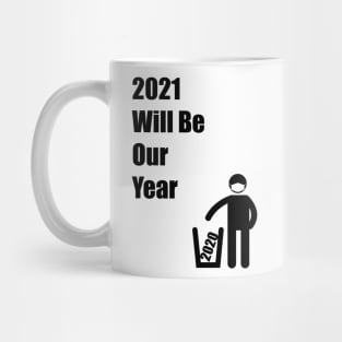 2021 Will Be Our Year Mug